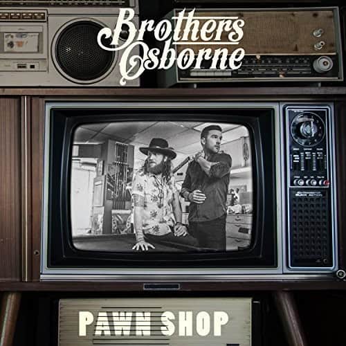 Brothers Osborne  
PAWN SHOP