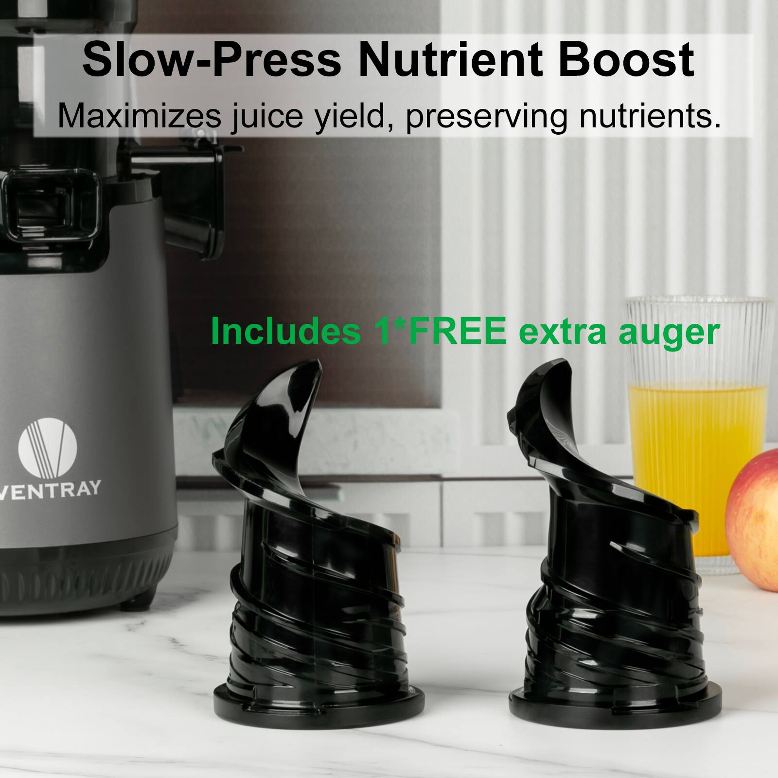 Slow-Press Nutrient Boost  
Maximizes juice yield, preserving nutrients.  
Includes 1*FREE extra auger  

VENTRAY