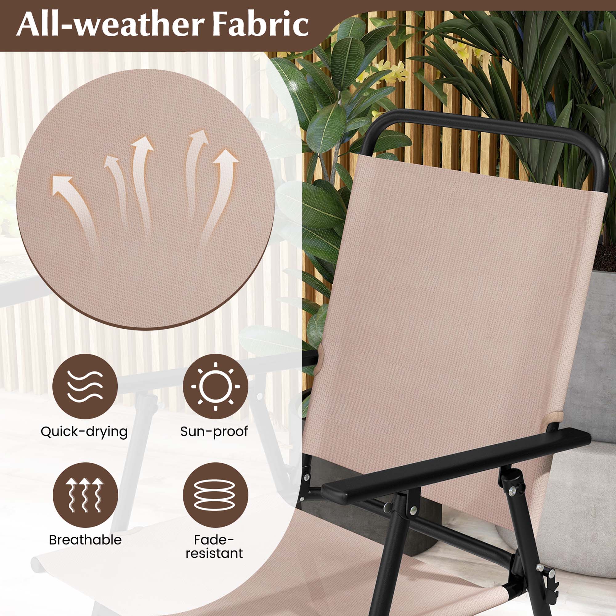 All-weather Fabric
Quick-drying
Sun-proof
Breathable
Fade-resistant