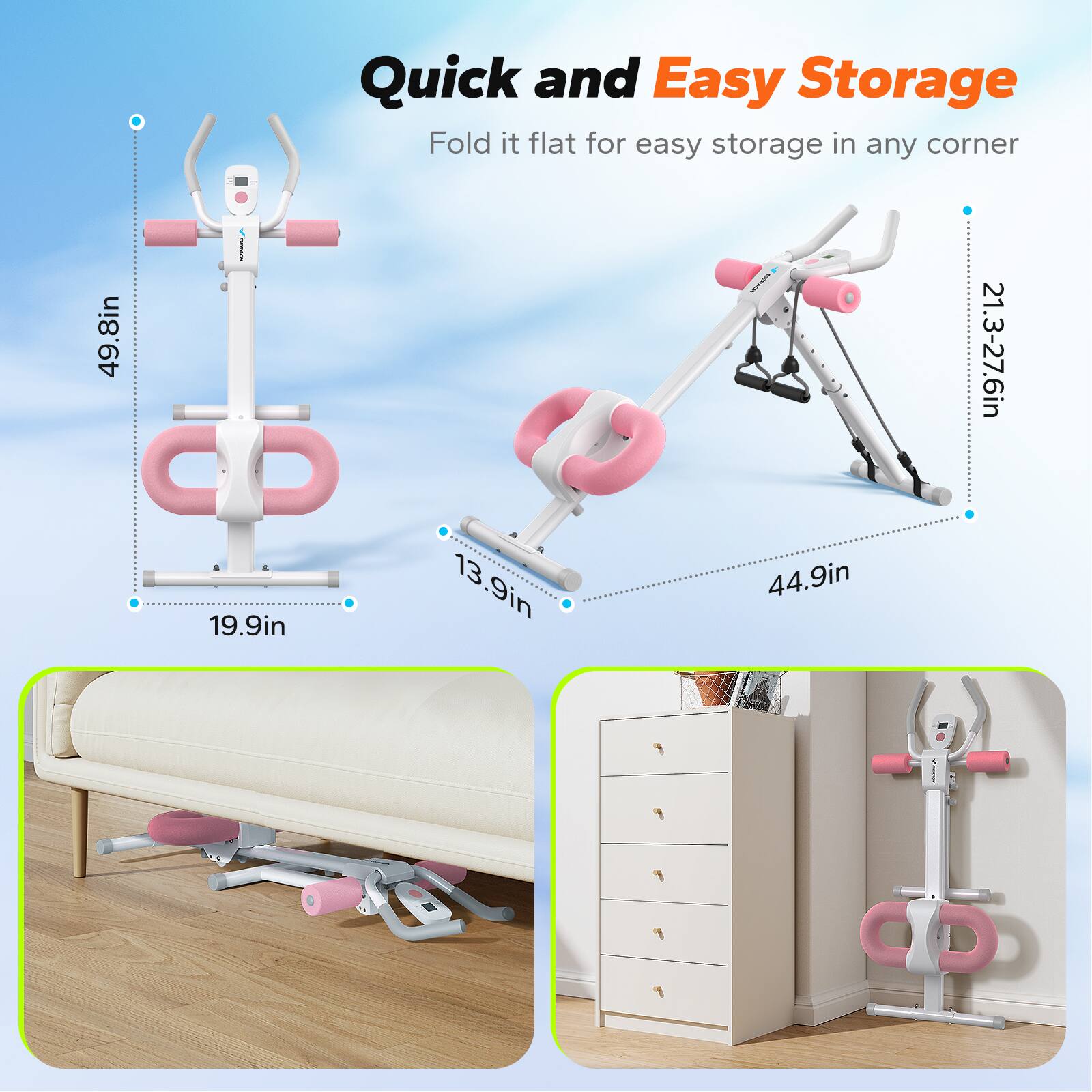 Quick and Easy Storage  
Fold it flat for easy storage in any corner  

49.8in  
21.3-27.6in  
19.9in  
13.9in  
44.9in