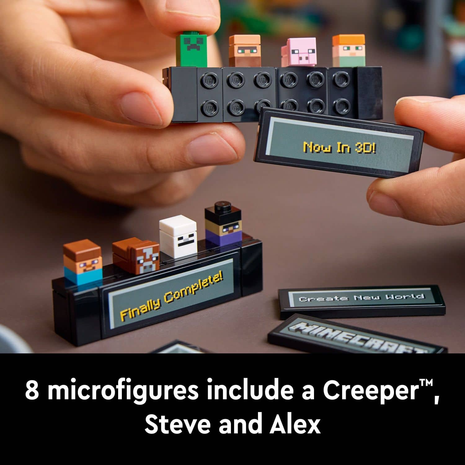 The text on the image is grouped as follows:
1. "Now In 3D!": This is a statement about the Lego figures being in 3D.
2. "Complete!": This is a statement about the completion of the Lego figures.
3. "Create New Horld": This is a statement about the possibility of creating a new world with the Lego figures.
4. "Finally": This is a statement about the long-awaited release of the Lego figures.
5. "Minecraft": This is a statement about the Minecraft theme of the Lego figures.
6. "8 microfigures include a Creeper, Steve and Alex": This is a statement about the eight microfigures and their respective characters.