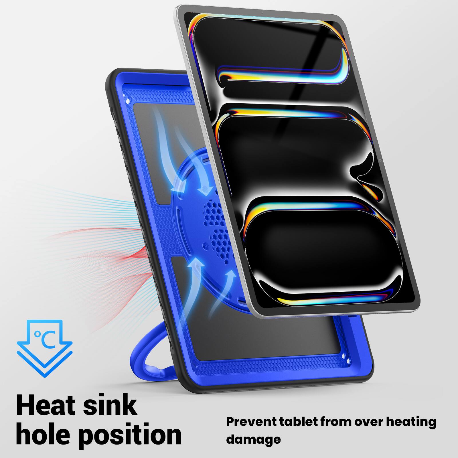 Heat sink hole position  
Prevent tablet from over heating damage
