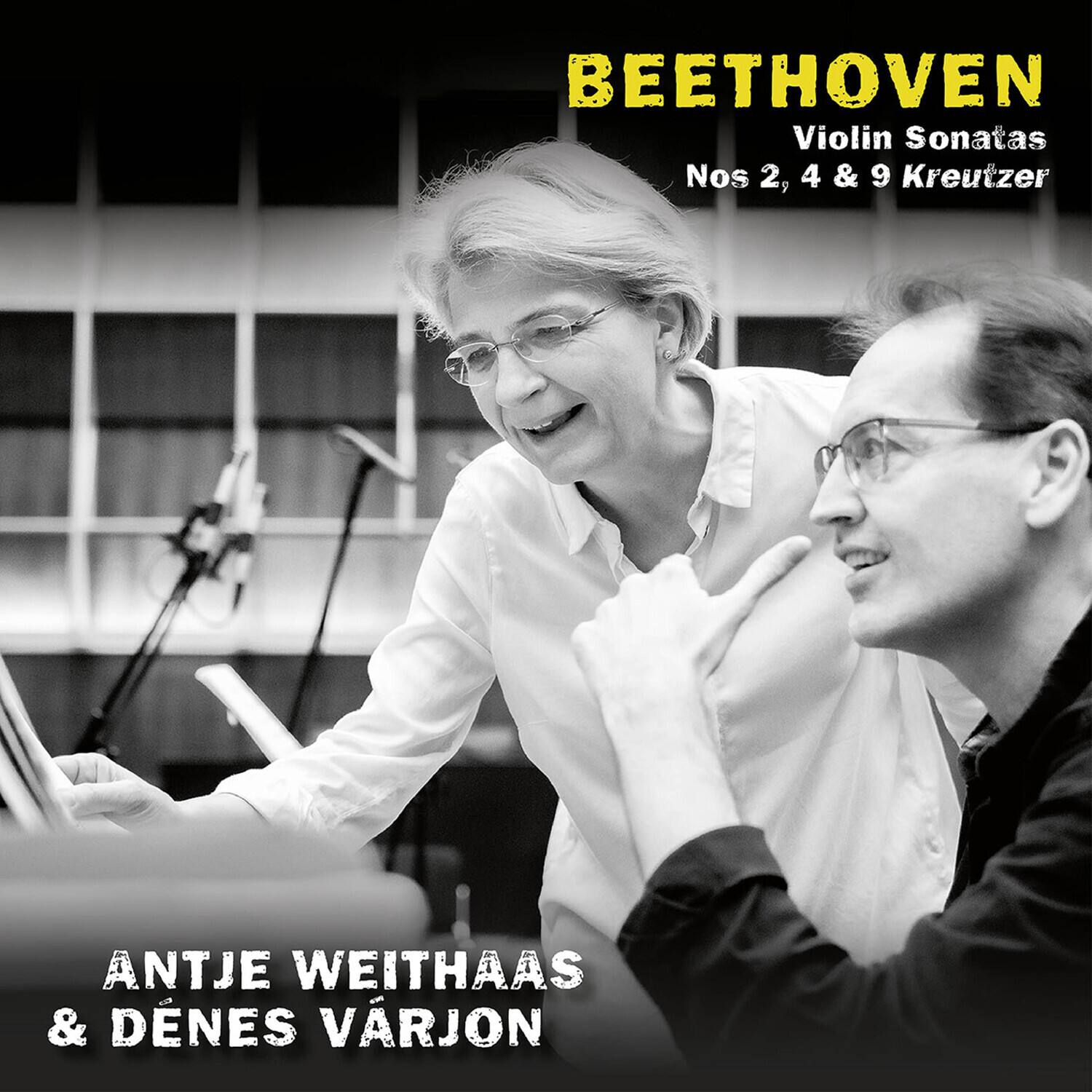 BEETHOVEN  
Violin Sonatas  
Nos 2, 4 & 9 Kreutzer  

ANTJE WEITHAAS & DÉNES VÁRJON