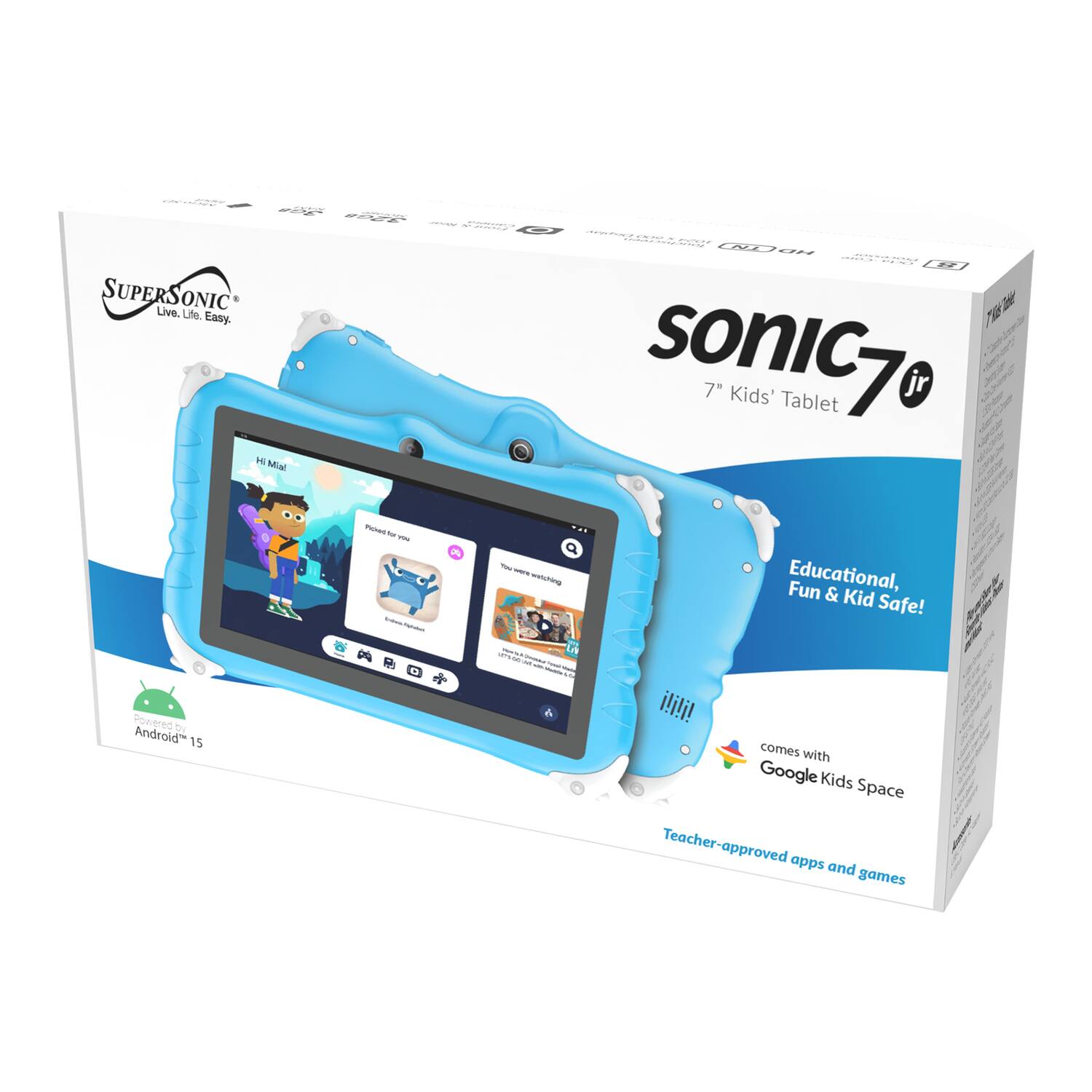 SUPERSONIC  
Live. Life. Easy.  

sonic 7" Kids' Tablet  

Educational, Fun & Kid Safe!  

Powered by Android 15  
comes with Google Kids Space  
Teacher-approved apps and games