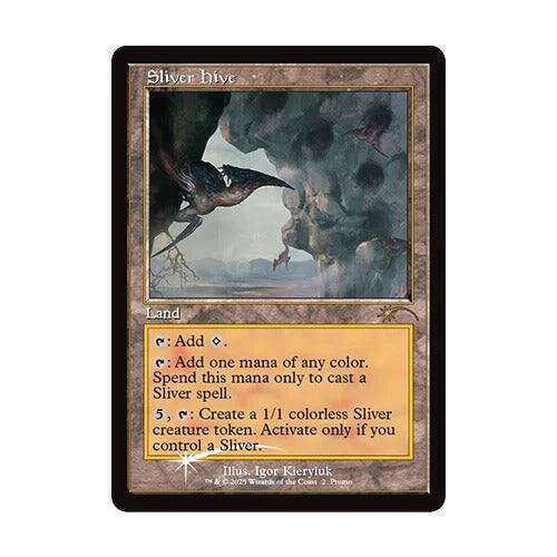 Sliver Hive  
Land  
- Add .  
- Add one mana of any color. Spend this mana only to cast a Sliver spell.  
- 5, : Create a 1/1 colorless Sliver creature token. Activate only if you control a Sliver.  
Illus. Igor Kieryluk  
& 2025 Words of the Coast Promo