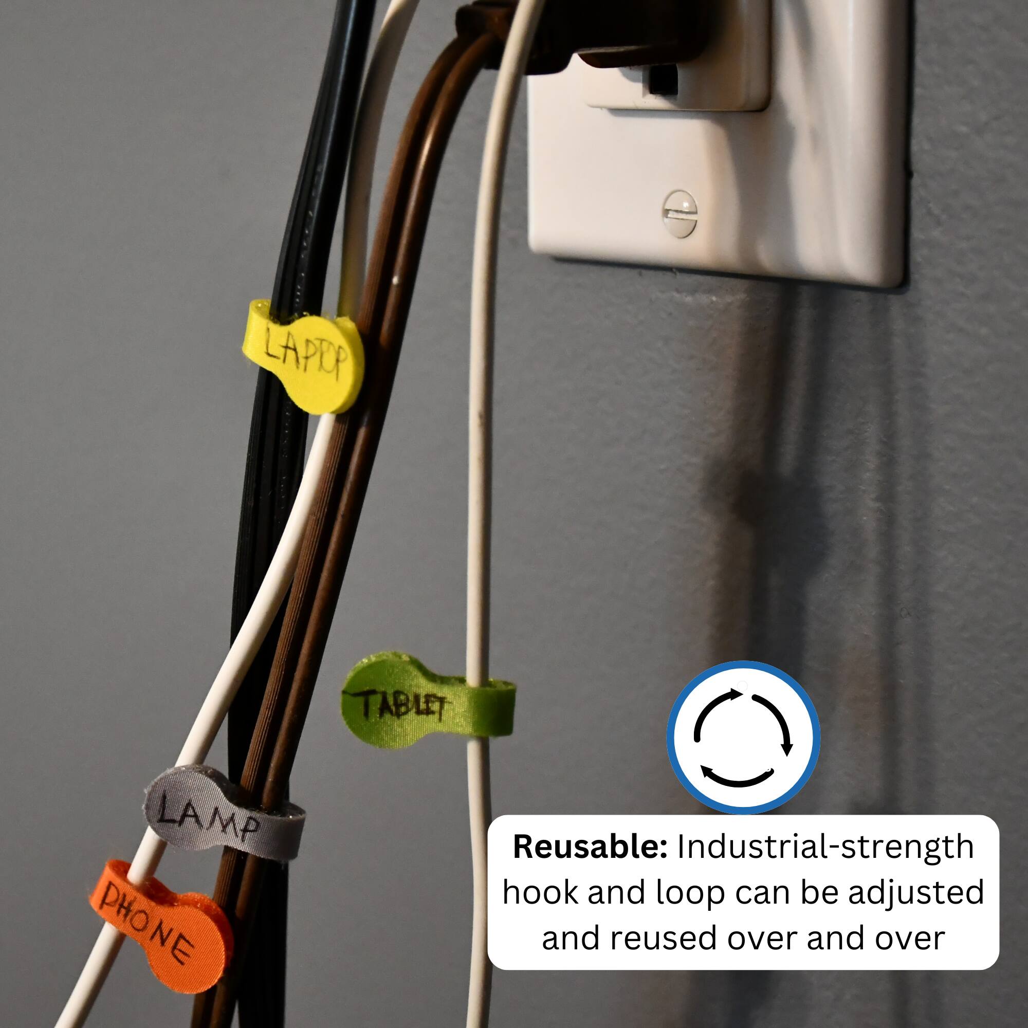 LAPTOP TABLET LAMP PHONE

Reusable: Industrial-strength hook and loop can be adjusted and reused over and over