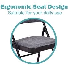 Ergonomic Seat Design  
Suitable for your daily use