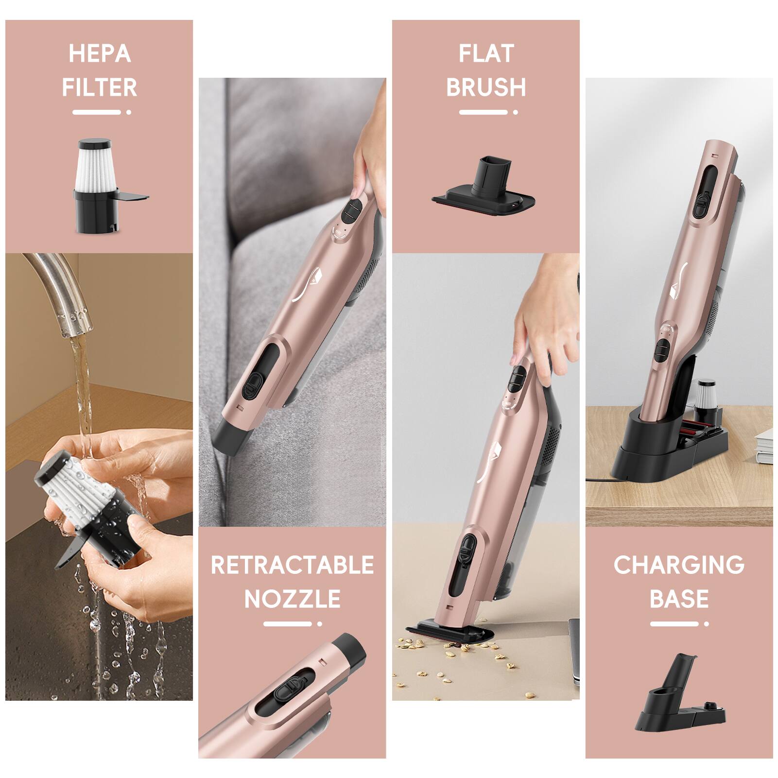 HEPA FILTER  
FLAT BRUSH  
RETRACTABLE NOZZLE  
CHARGING BASE