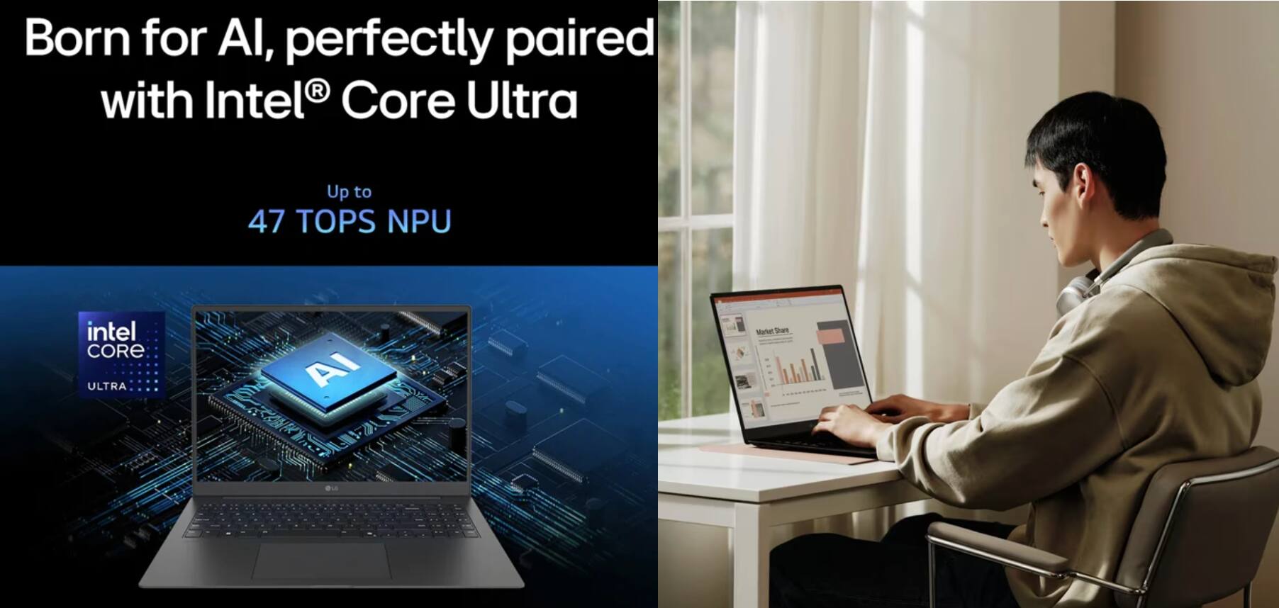 Born for AI, perfectly paired with Intel® Core Ultra

Up to 47 TOPS NPU

intel CORE ULTRA