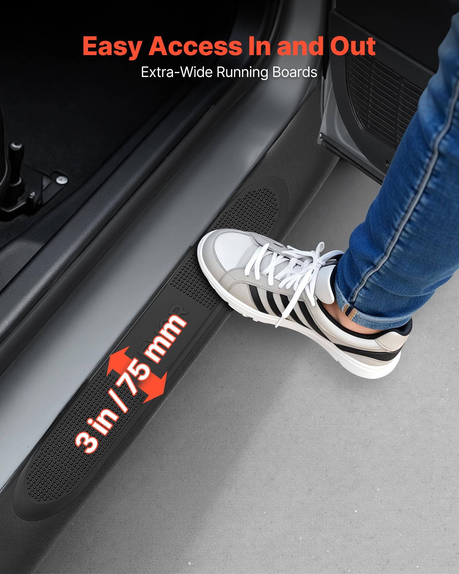 Easy Access In and Out  
Extra-Wide Running Boards  
3 in / 75 mm