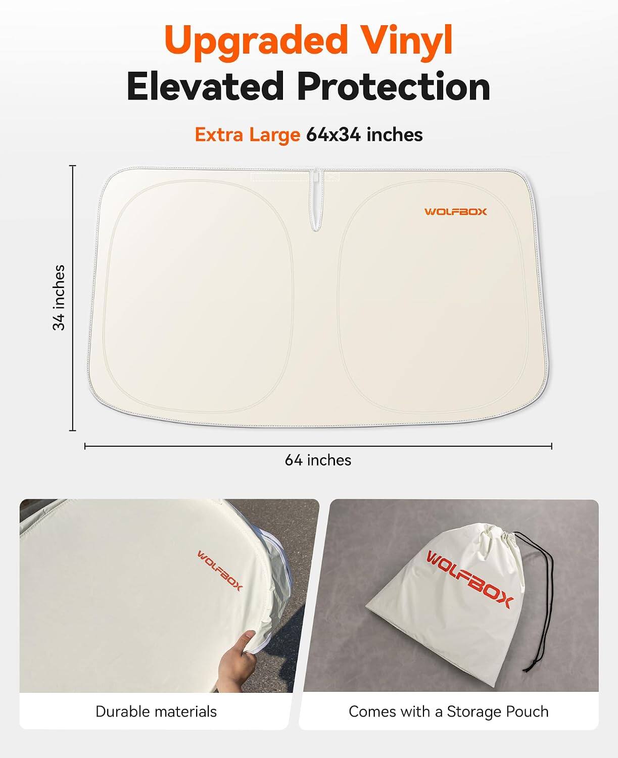 Upgraded Vinyl Elevated Protection  
Extra Large 64x34 inches  
WOLFBOX  
34 inches  
64 inches  
WOLFBOX  
WOLFBOX  
Durable materials  
Comes with a Storage Pouch