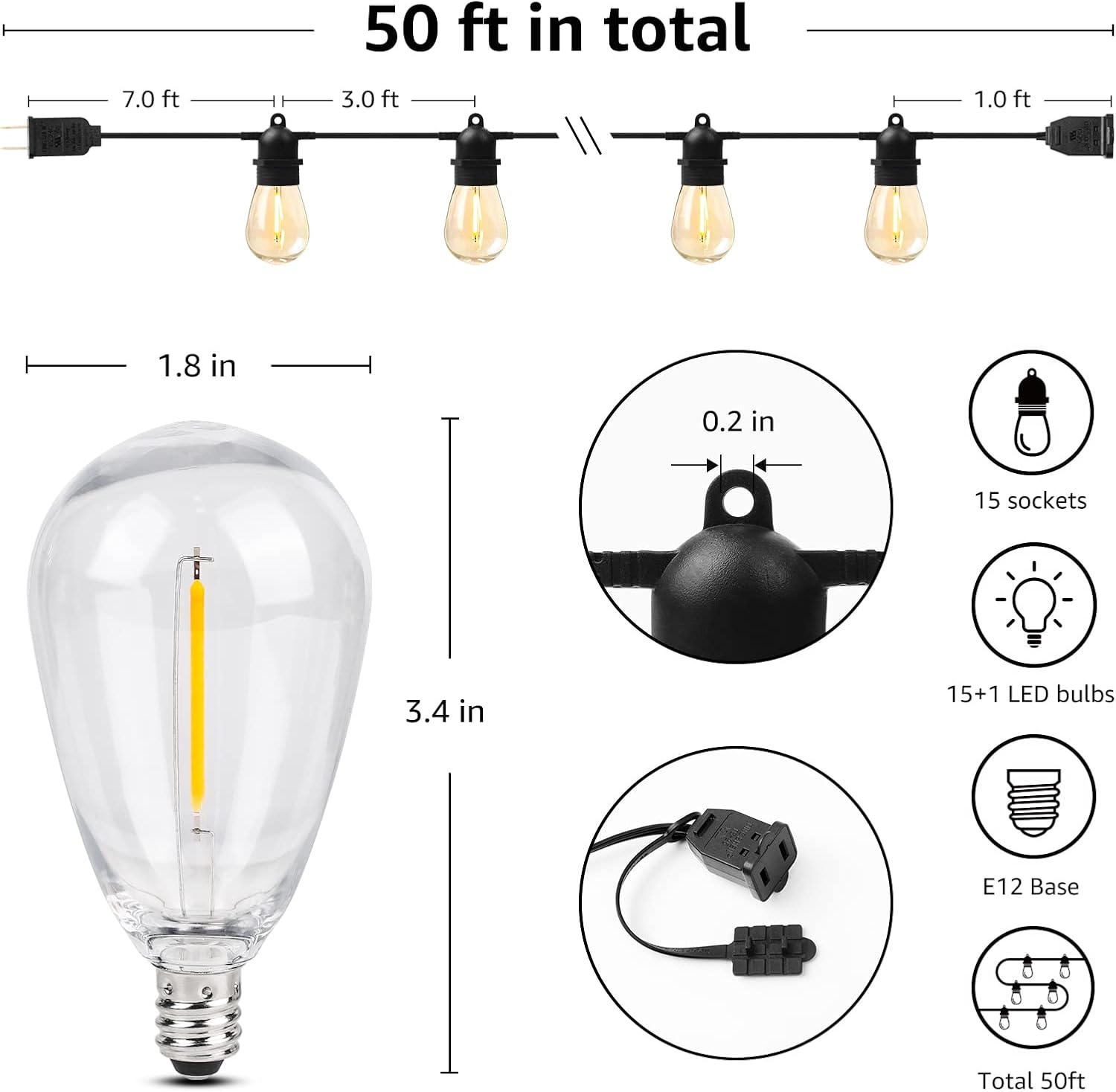 50 ft in total

- 7.0 ft
- 3.0 ft
- 1.0 ft

- 1.8 in
- 0.2 in

- 15 sockets
- 15+1 LED bulbs
- E12 Base

- Total 50ft

- 3.4 in