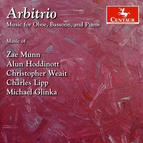Arbitrio  
Music for Oboe, Bassoon, and Piano  

Music of  
Zae Munn  
Alun Hoddinott  
Christopher Weait  
Charles Lipp  
Michael Glinka  

CENTAUR