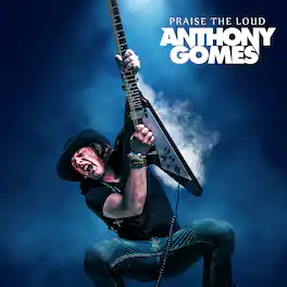 Anthony Gomes - Praise the Loud - VINYL LP