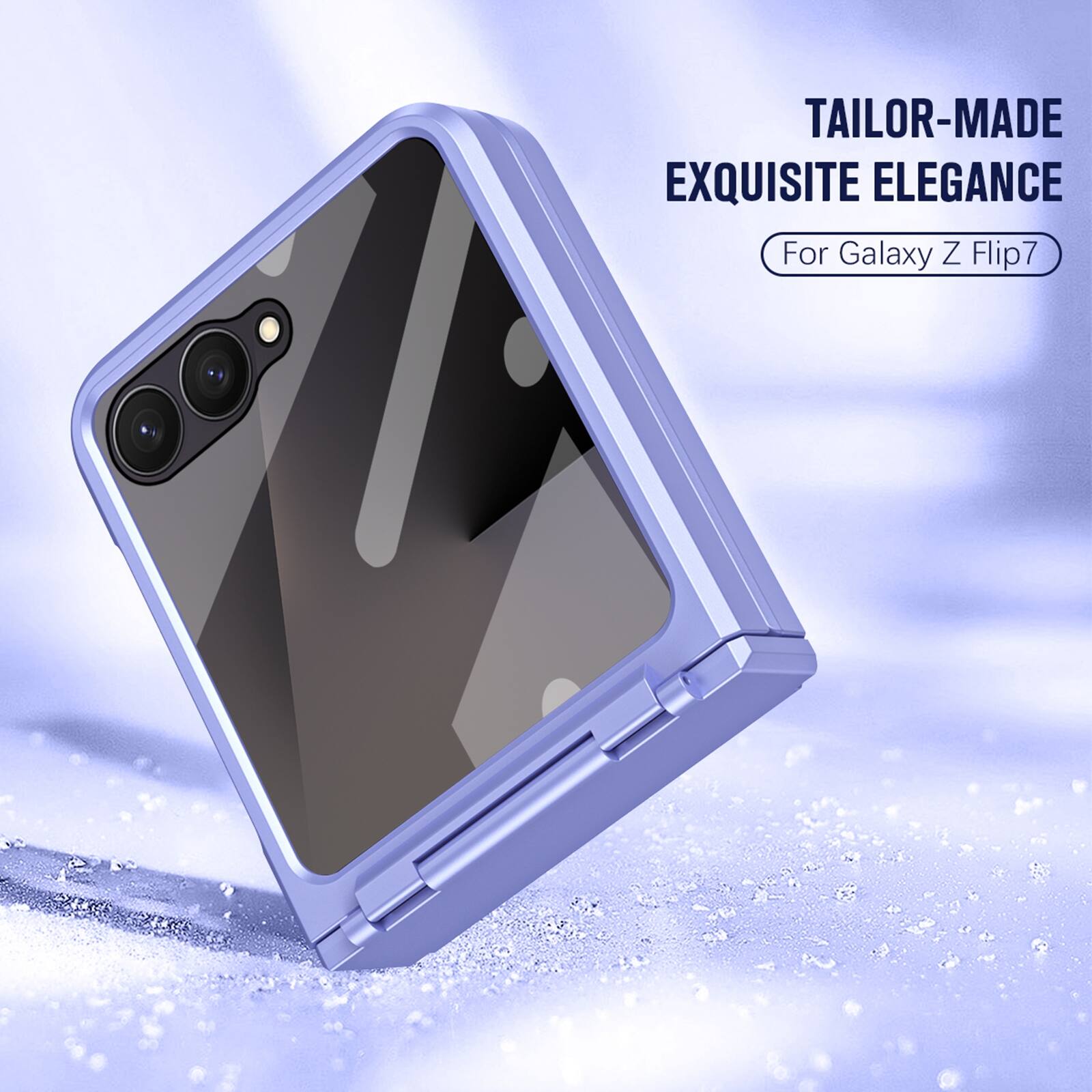TAILOR-MADE EXQUISITE ELEGANCE  
For Galaxy Z Flip7