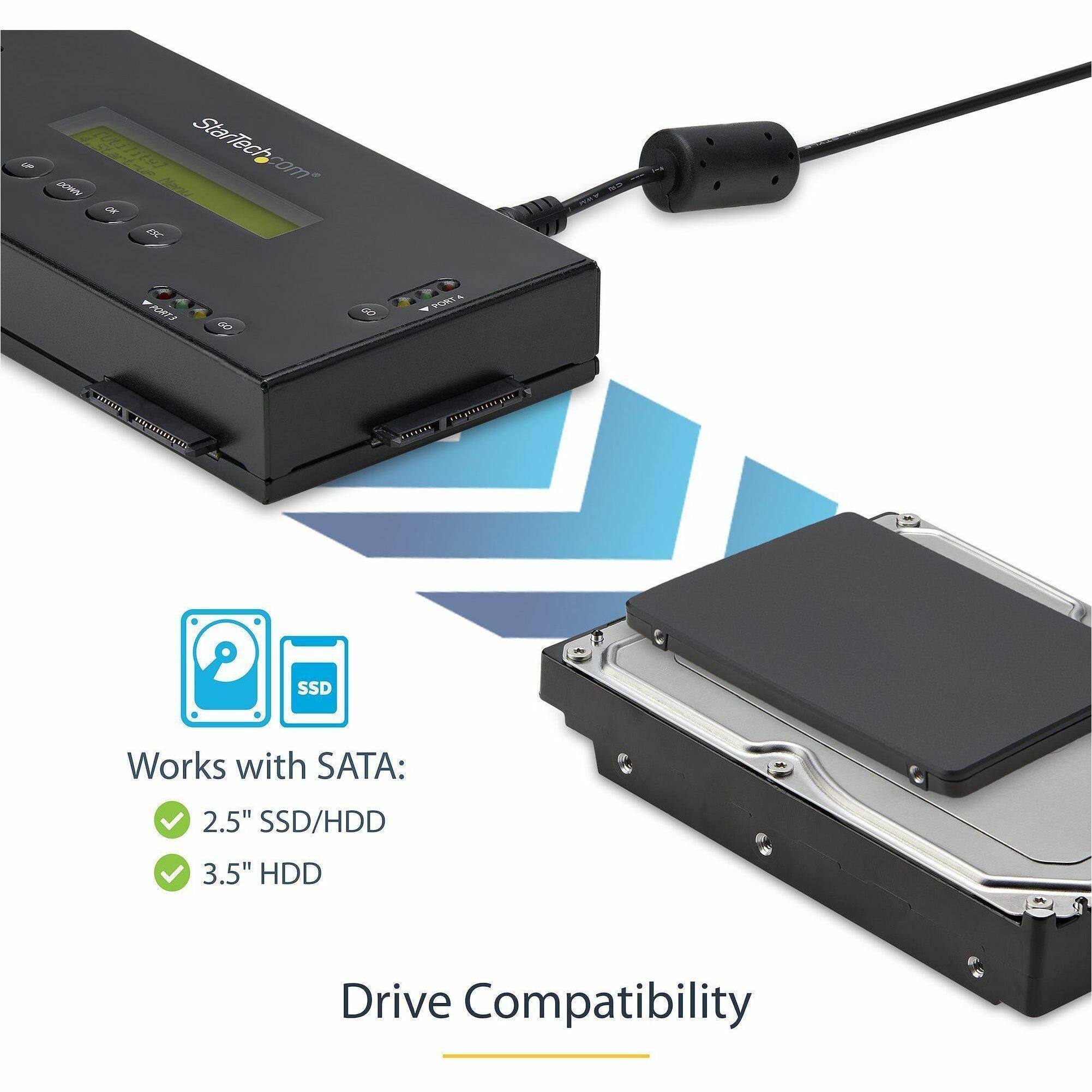UP  
[Utility] StarTech.com DOWN Menu OK  
as Swike  
R  

GO  
PORT4  
UMR  
manness  
SSD  
Works with SATA:  
2.5" SSD/HDD  
3.5" HDD  
Drive Compatibility
