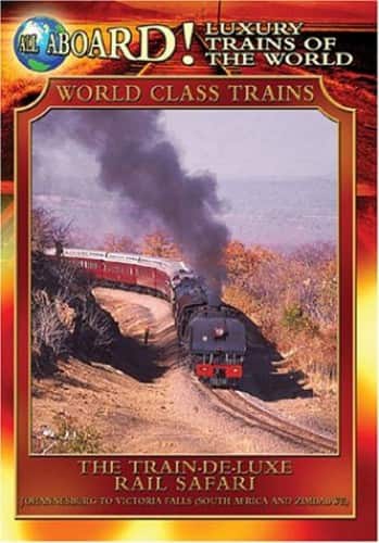 All Aboard!: Luxury Trains of the World: World Class Trains: The Train De-Luxe Rail Safari  - DVD
