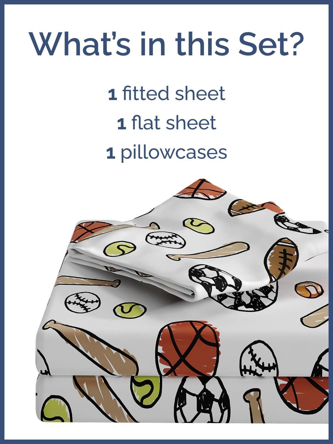 What's in this Set?  
1 fitted sheet  
1 flat sheet  
1 pillowcases