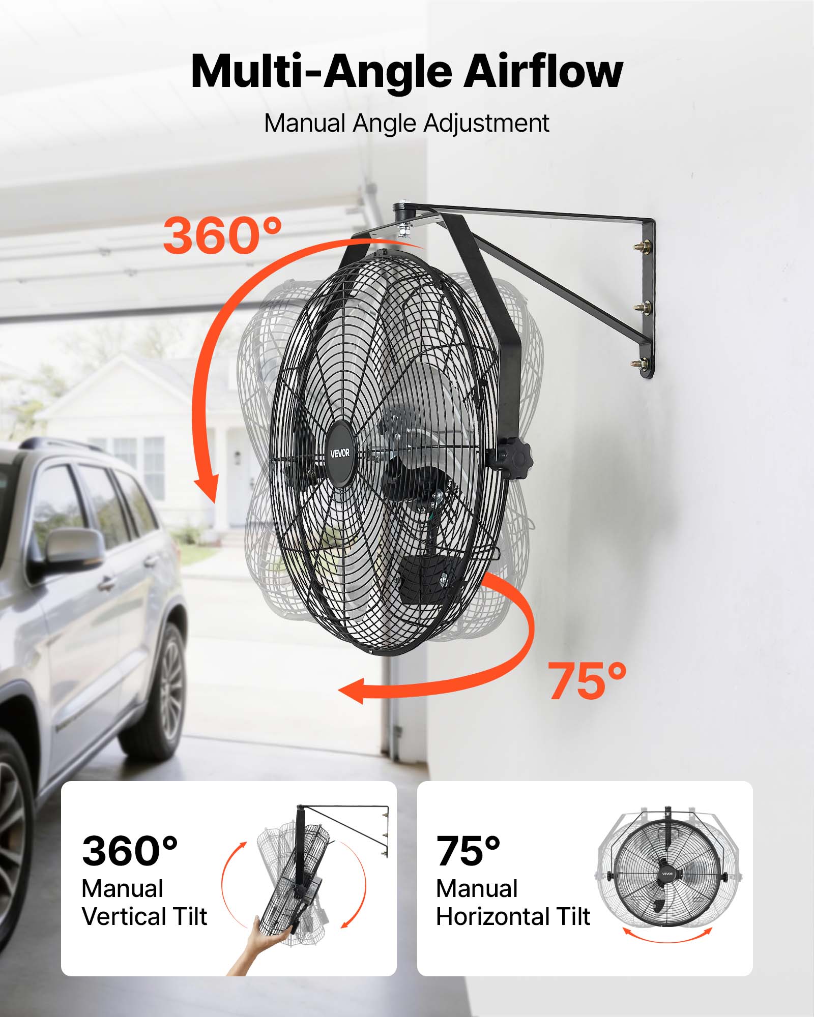 Multi-Angle Airflow  
Manual Angle Adjustment  

360° Manual Vertical Tilt  
75° Manual Horizontal Tilt