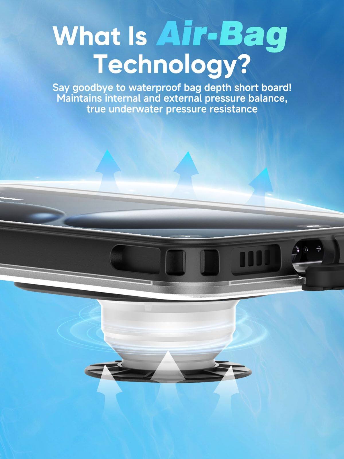 What Is Air-Bag Technology?

Say goodbye to waterproof bag depth short board! Maintains internal and external pressure balance, true underwater pressure resistance
