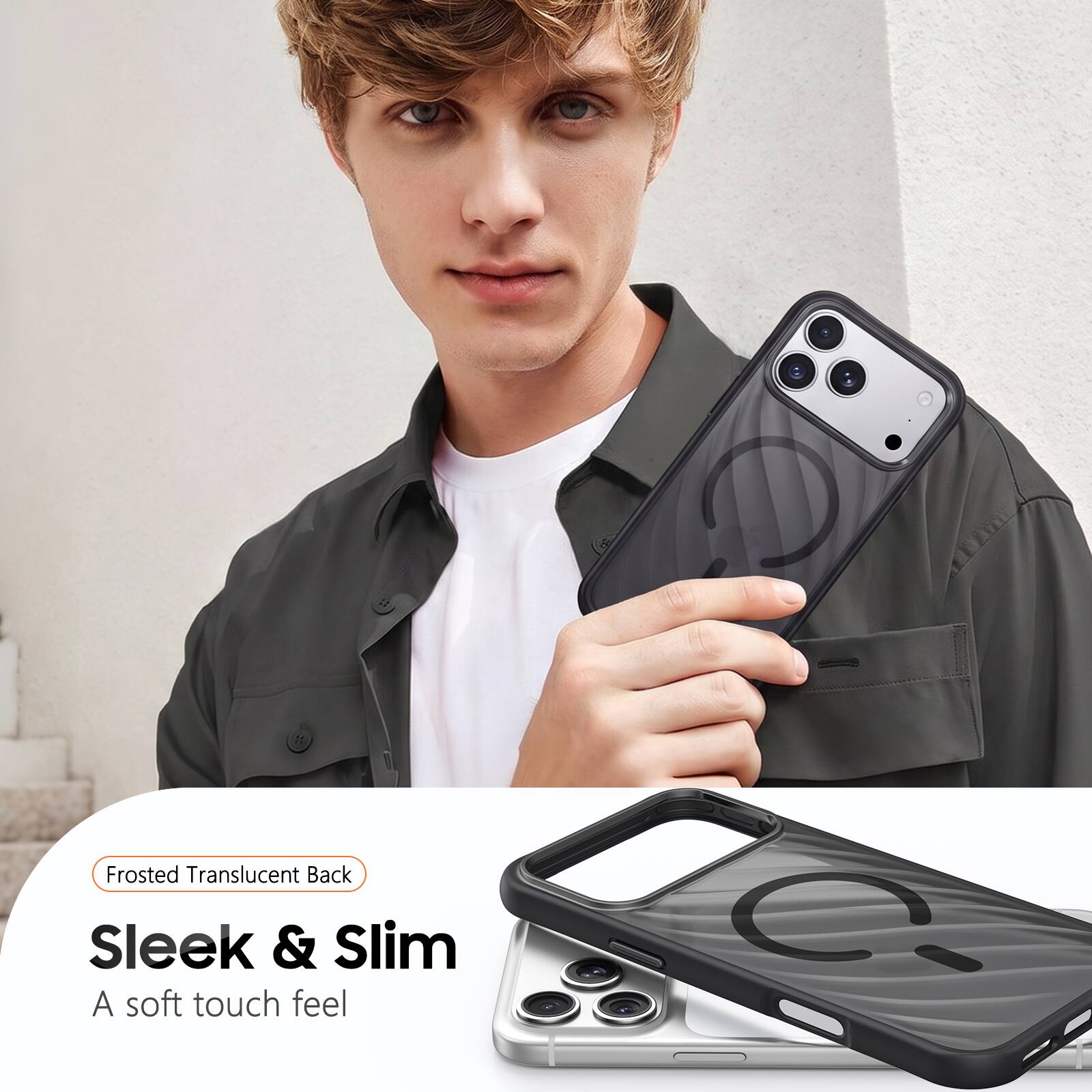 Frosted Translucent Back  
Sleek & Slim  
A soft touch feel
