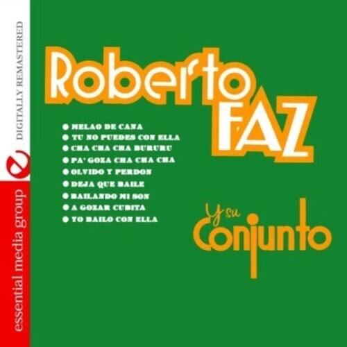 **Roberto Faz**

- MELAO DE CANA
- TU NO PUEDES CON ELLA
- CHA CHA CHA BURURU
- PA' GOZA CHA CHA CHA
- OLVIDO Y PERDON
- DEJA QUE BAILE
- BAILANDO MI SON
- A GOZAR CUBITA
- TO BAILO CON ELLA

**Conjunto**

**essential media group**