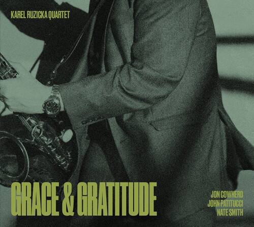 Karel Ruzicka Quartet  
Grace & Gratitude  
Jon Cowherd  
John Patitucci  
Nate Smith