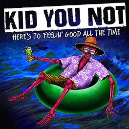 Kid You Not - Here's To Feeling Good All The Time - VINYL LP