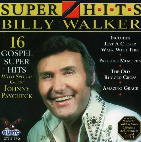 SUPER HITS  
BILLY WALKER  

16 GOSPEL SUPER HITS  
WITH SPECIAL GUEST  
JOHNNY PAYCHECK  

INCLUDES  
JUST A CLOSER WALK WITH THEE  
PRECIOUS MEMORIES  
THE OLD RUGGED CROSS  
AMAZING GRACE  

GUSTO  
GT-2177-2  

Winner Of Golden Voice Lifetime Achievement Award