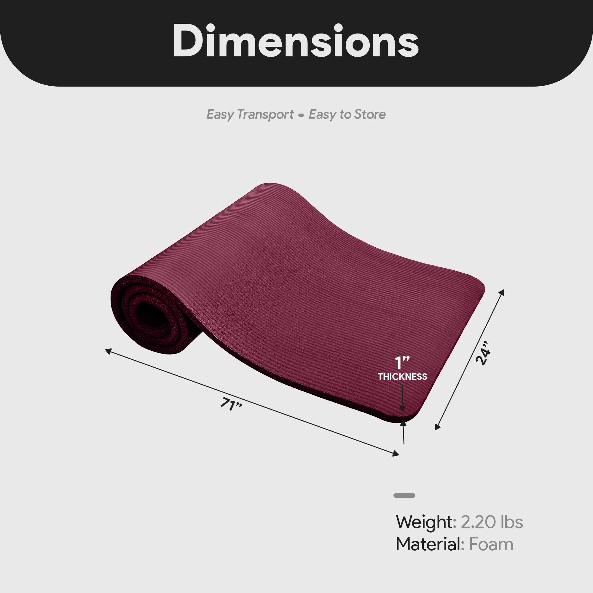 Dimensions  
Easy Transport - Easy to Store  
1" THICKNESS  
24" x 71"  
Weight: 2.20 lbs  
Material: Foam