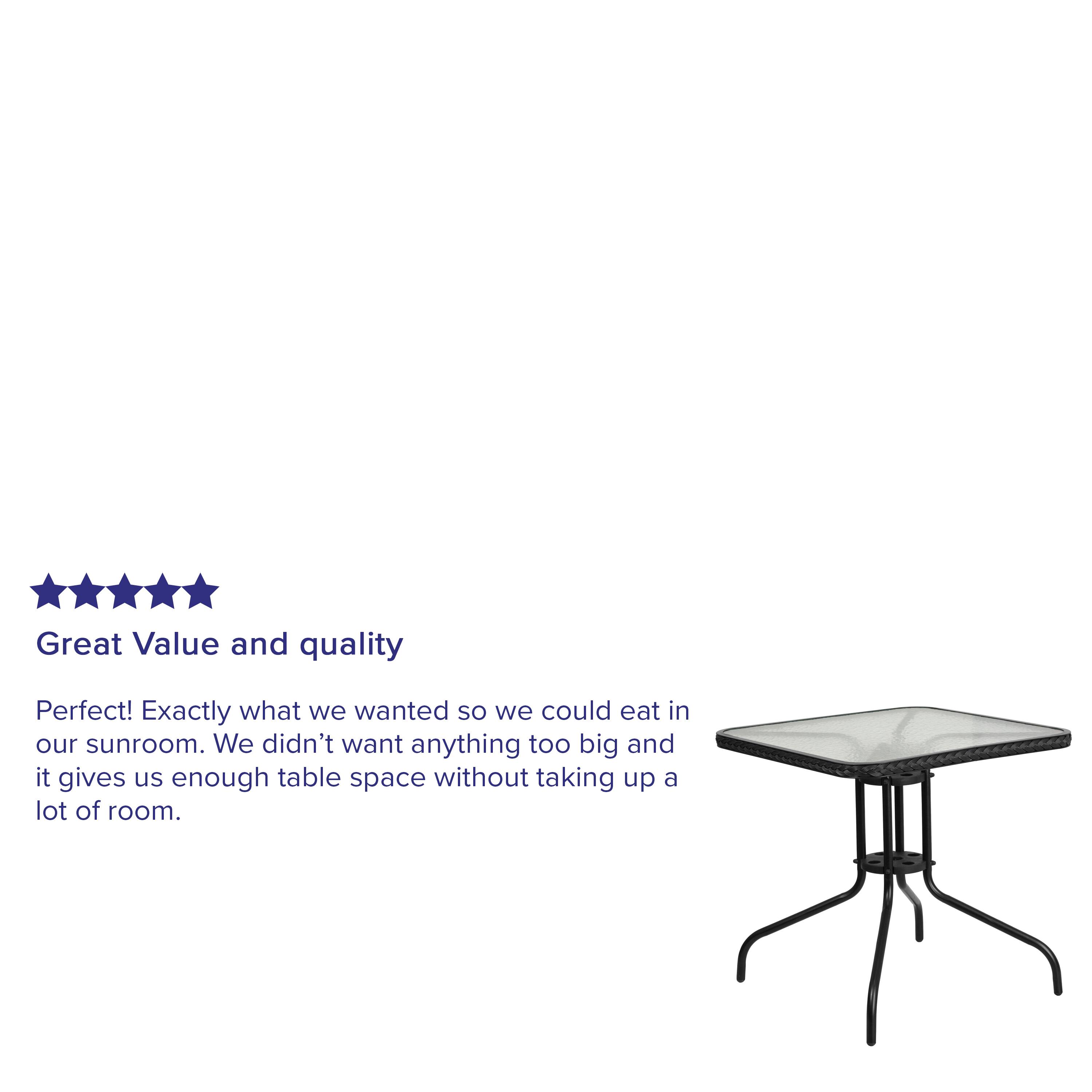 Great Value and quality

Perfect! Exactly what we wanted so we could eat in our sunroom. We didn't want anything too big and it gives us enough table space without taking up a lot of room.
