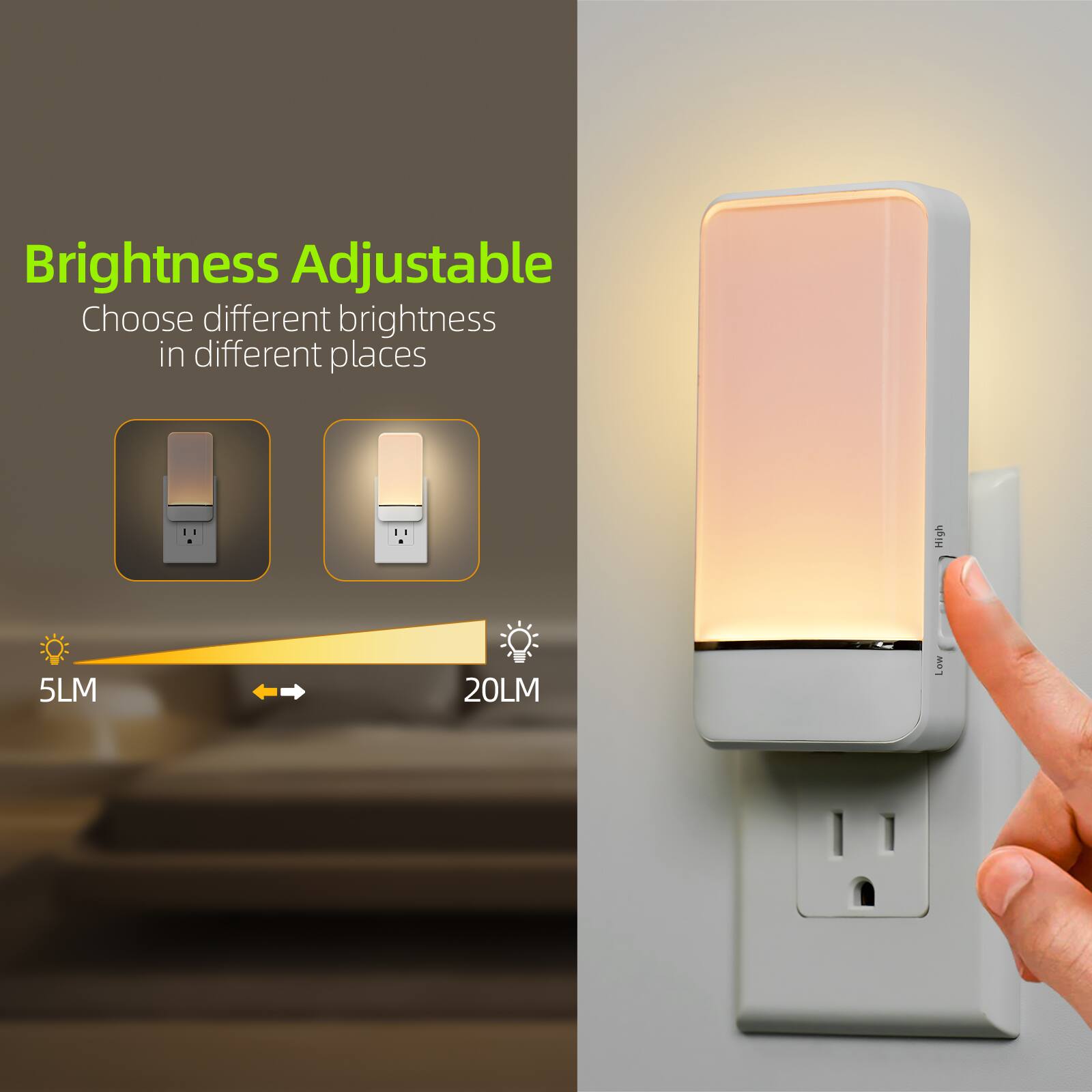 Brightness Adjustable  
Choose different brightness in different places  

5LM 20LM