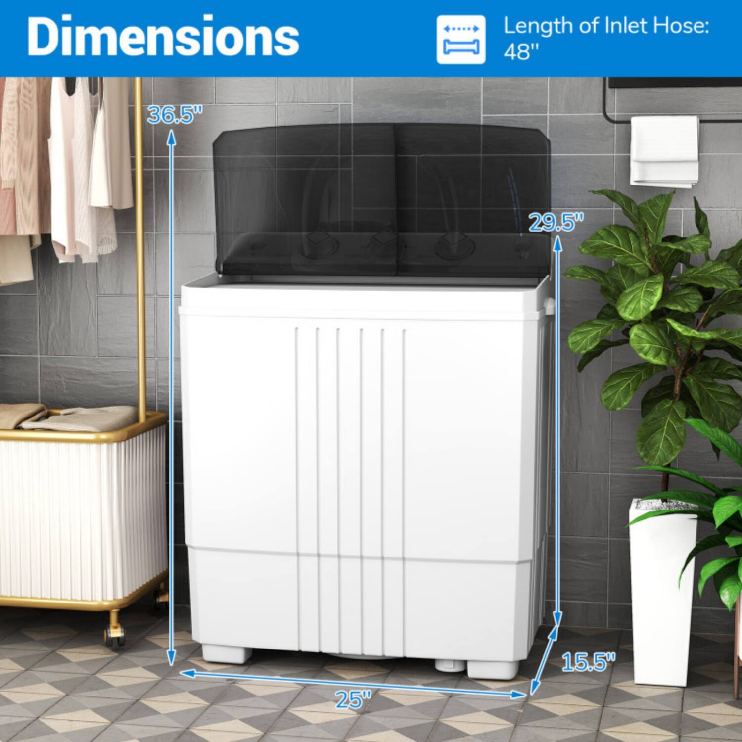 Dimensions  
Length of Inlet Hose: 48"  
36.5"  
29.5"  
25"  
15.5"