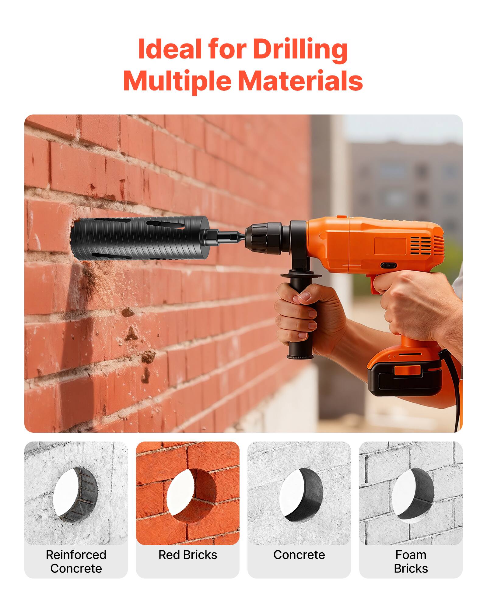 Ideal for Drilling Multiple Materials

- Reinforced Concrete
- Red Bricks
- Concrete
- Foam Bricks