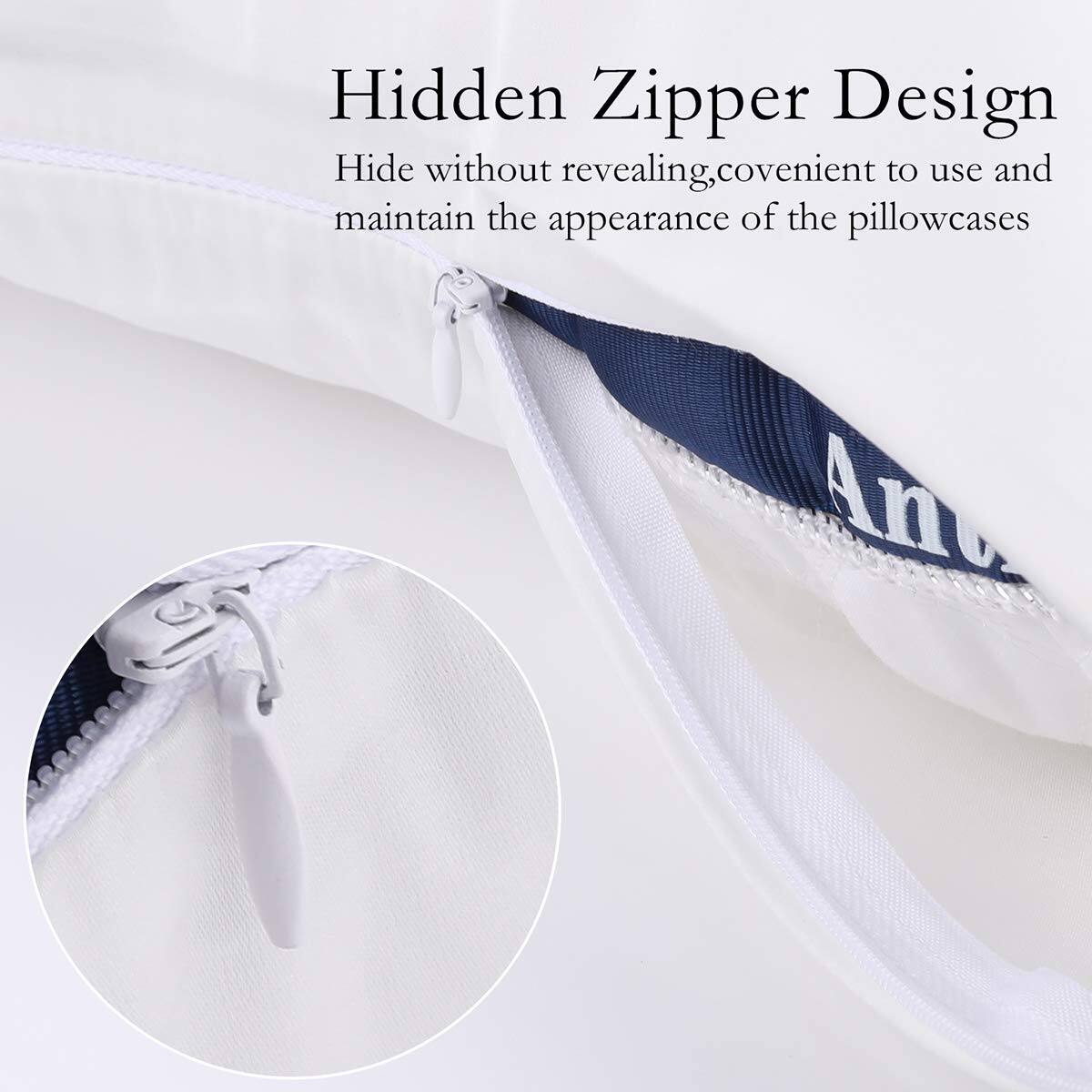 Hidden Zipper Design  
Hide without revealing, convenient to use and maintain the appearance of the pillowcases