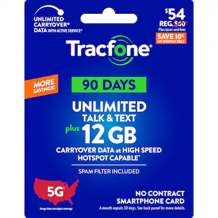 UNLIMITED TALK & TEXT plus 12 GB CARRYOVER DATA at HIGH SPEED HOTSPOT CAPABLE SPAM FILTER INCLUDED 5G Image does not depict coverage NO CONTRACT SMARTPHONE CARD A month equals 30 days. See back panel for more details.