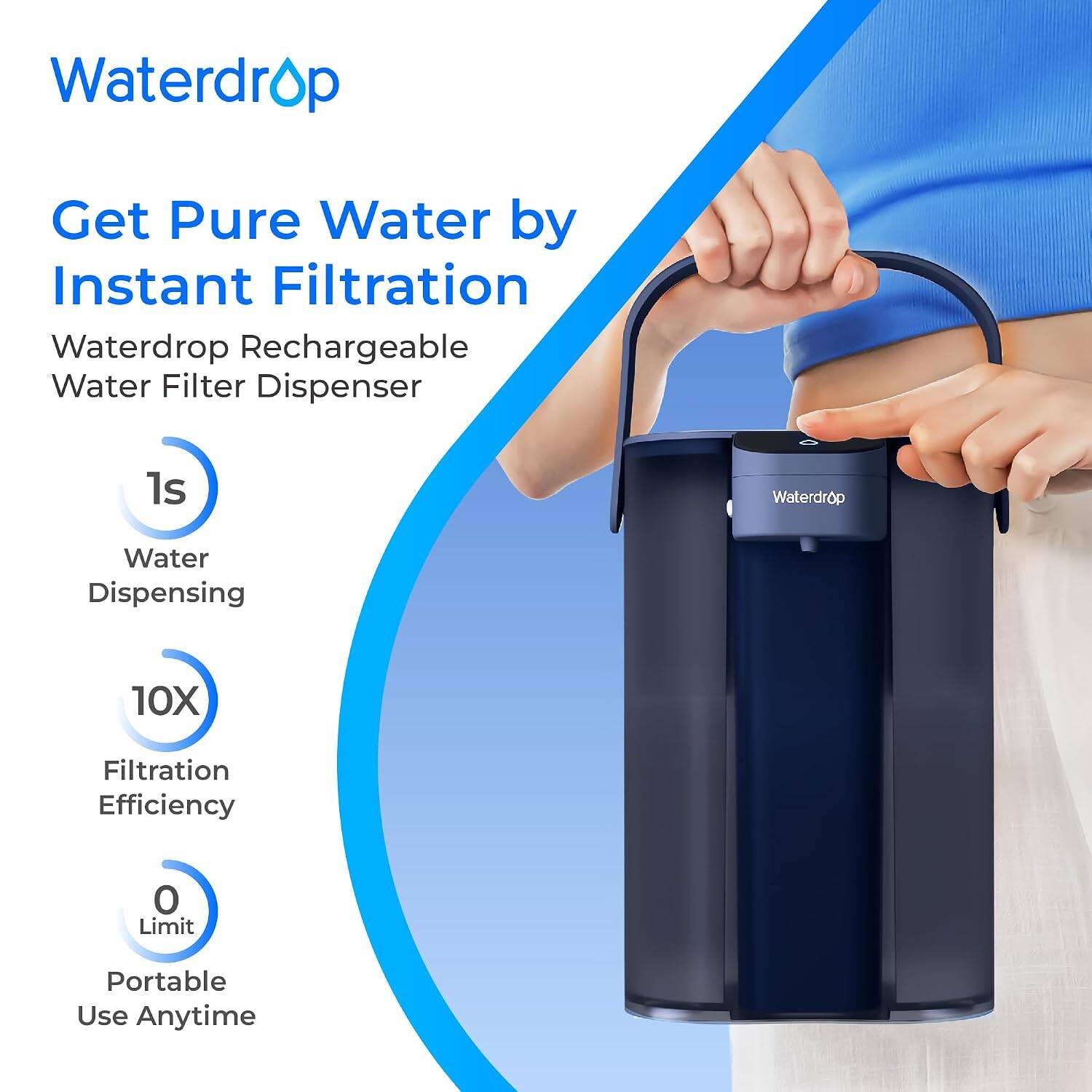 Waterdrop  
Get Pure Water by Instant Filtration  
Waterdrop Rechargeable Water Filter Dispenser  

Water Dispensing  
10X Filtration Efficiency  
0 Limit  
Portable Use Anytime