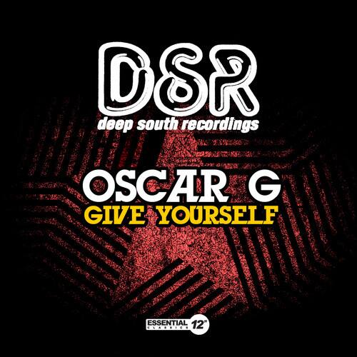 DSR  
deep south recordings  

OSCAR G  
GIVE YOURSELF  

ESSENTIAL 12"