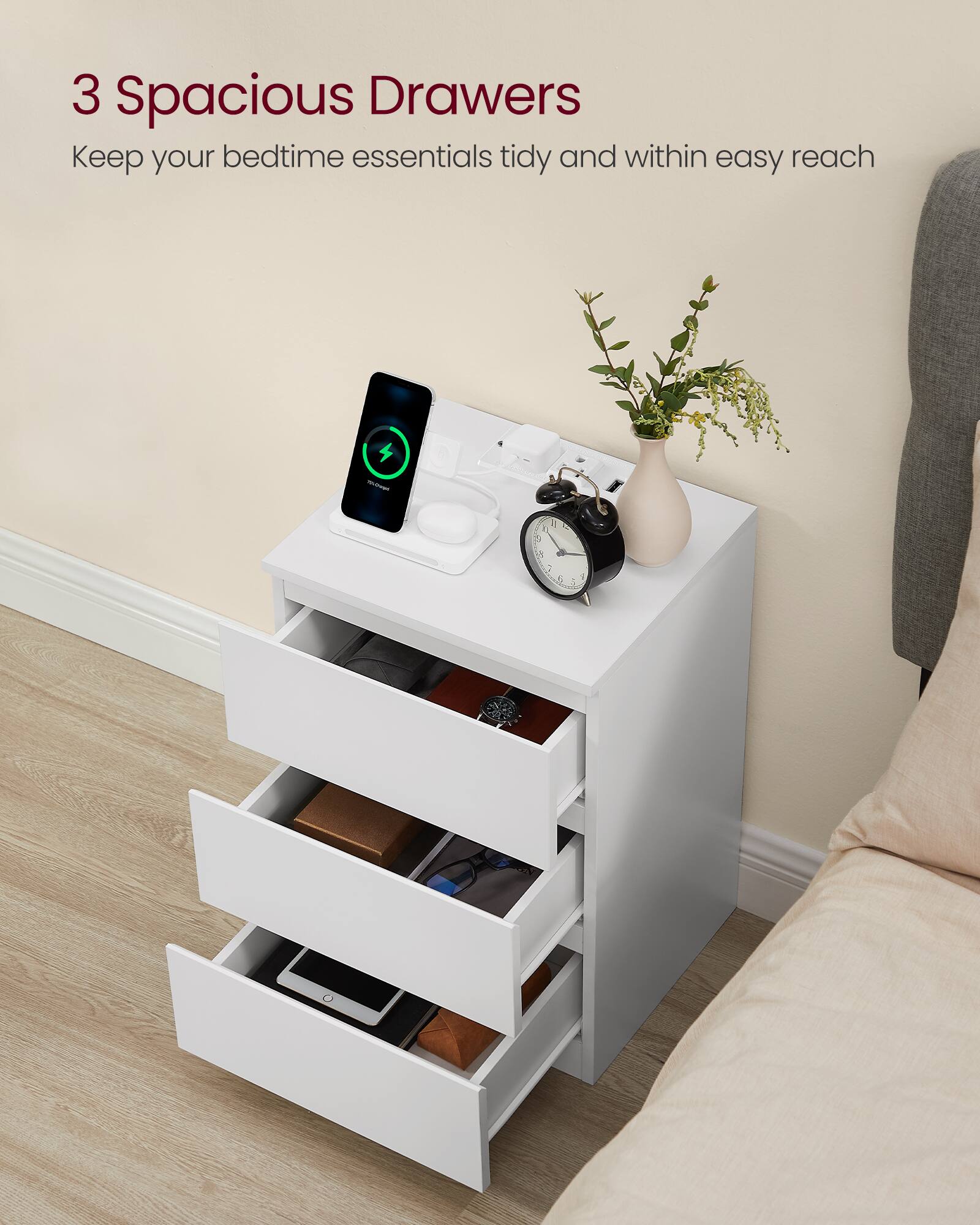 3 Spacious Drawers  
Keep your bedtime essentials tidy and within easy reach
