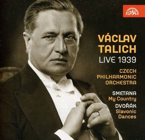 VÁCLAV TALICH  
LIVE 1939  
CZECH PHILHARMONIC ORCHESTRA  
Smetana: My Country  
Dvořák: Slavonic Dances