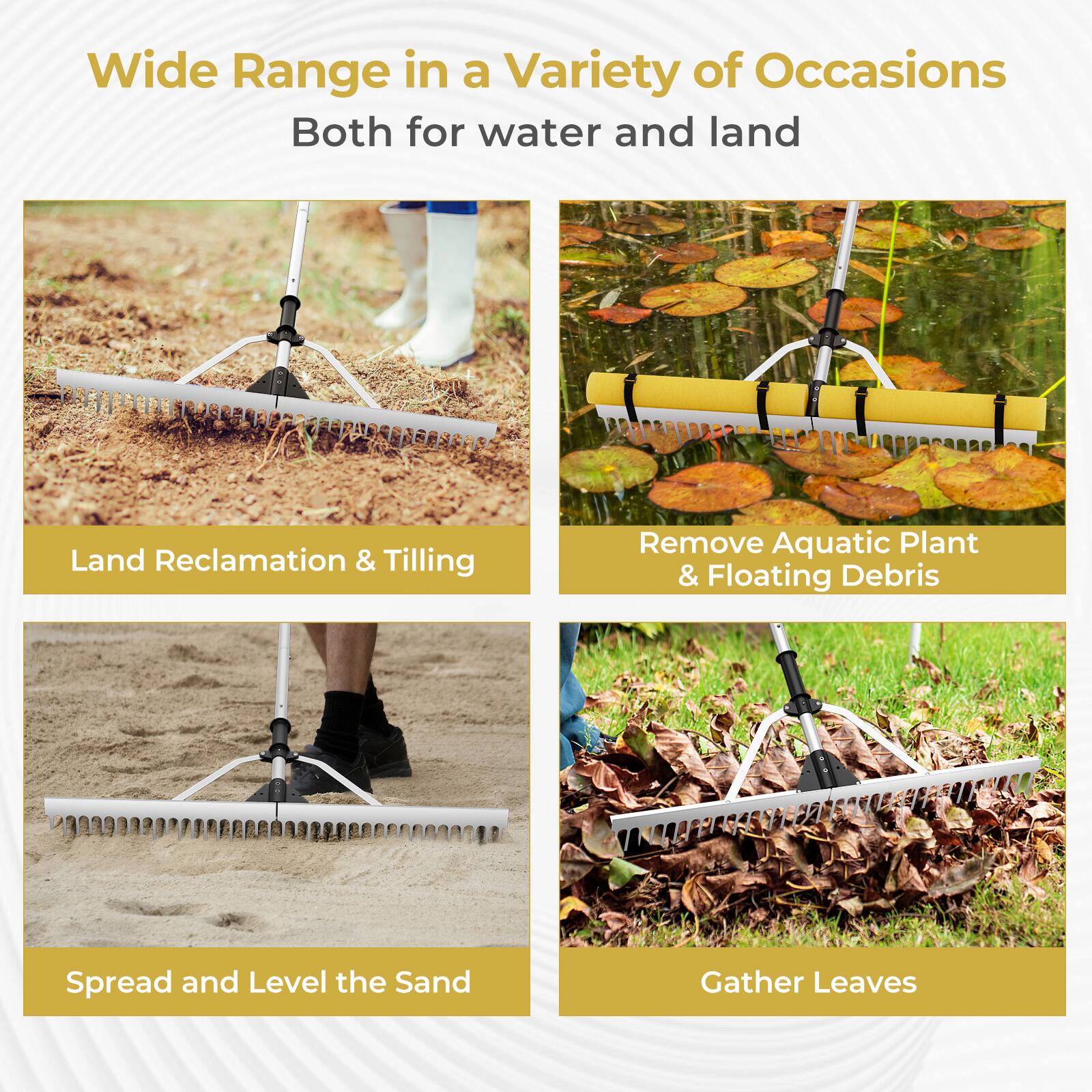 Wide Range in a Variety of Occasions Both for water and land

Land Reclamation & Tilling
Remove Aquatic Plant & Floating Debris
Spread and Level the Sand
Gather Leaves