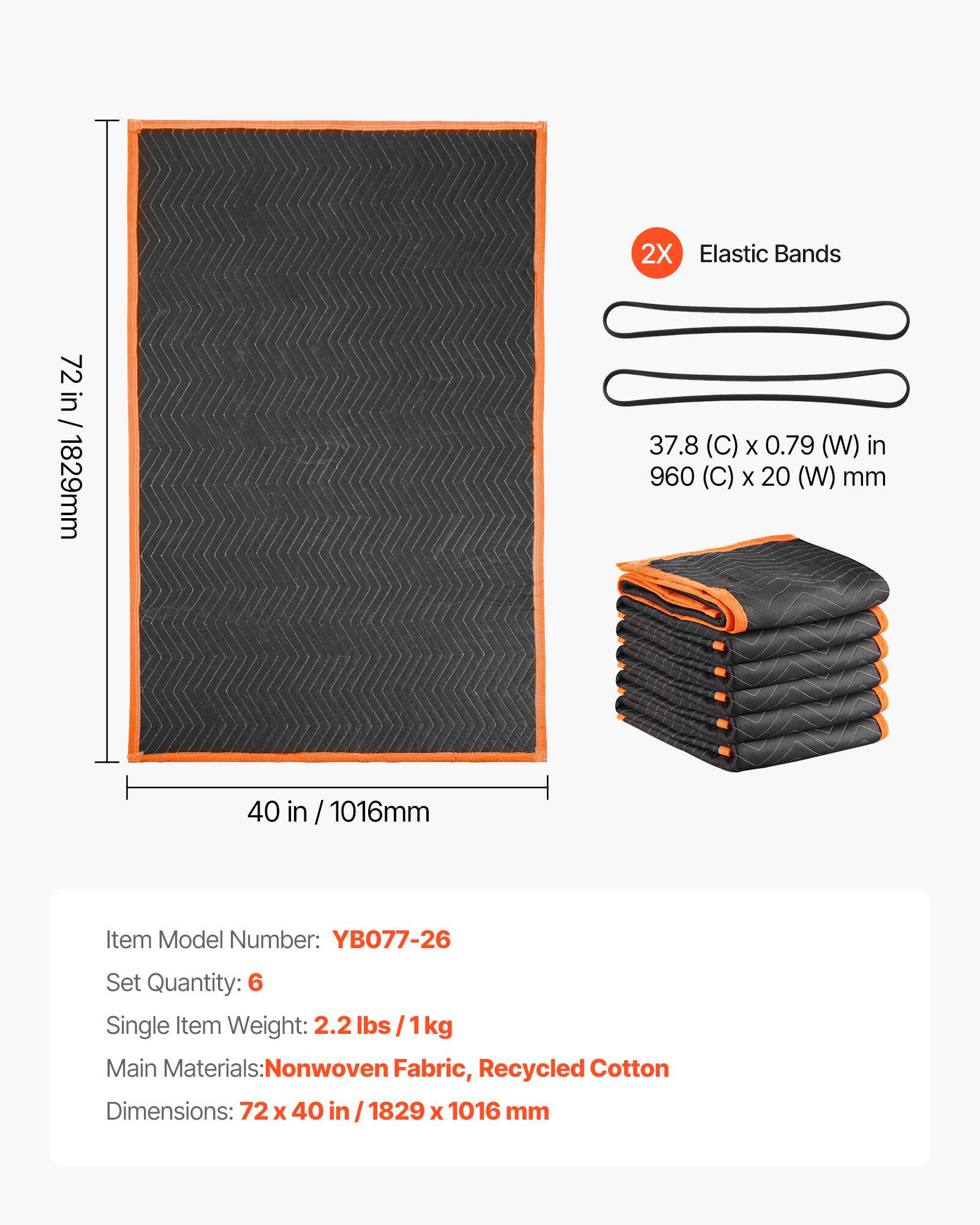 2X Elastic Bands  
72 in / 1829mm  
37.8 (C) x 0.79 (W) in  
960 (C) x 20 (W) mm  
40 in / 1016mm  

Item Model Number: YB077-26  
Set Quantity: 6  
Single Item Weight: 2.2 lbs / 1kg  

Main Materials: Nonwoven Fabric, Recycled Cotton  
Dimensions: 72 x 40 in / 1829 x 1016 mm