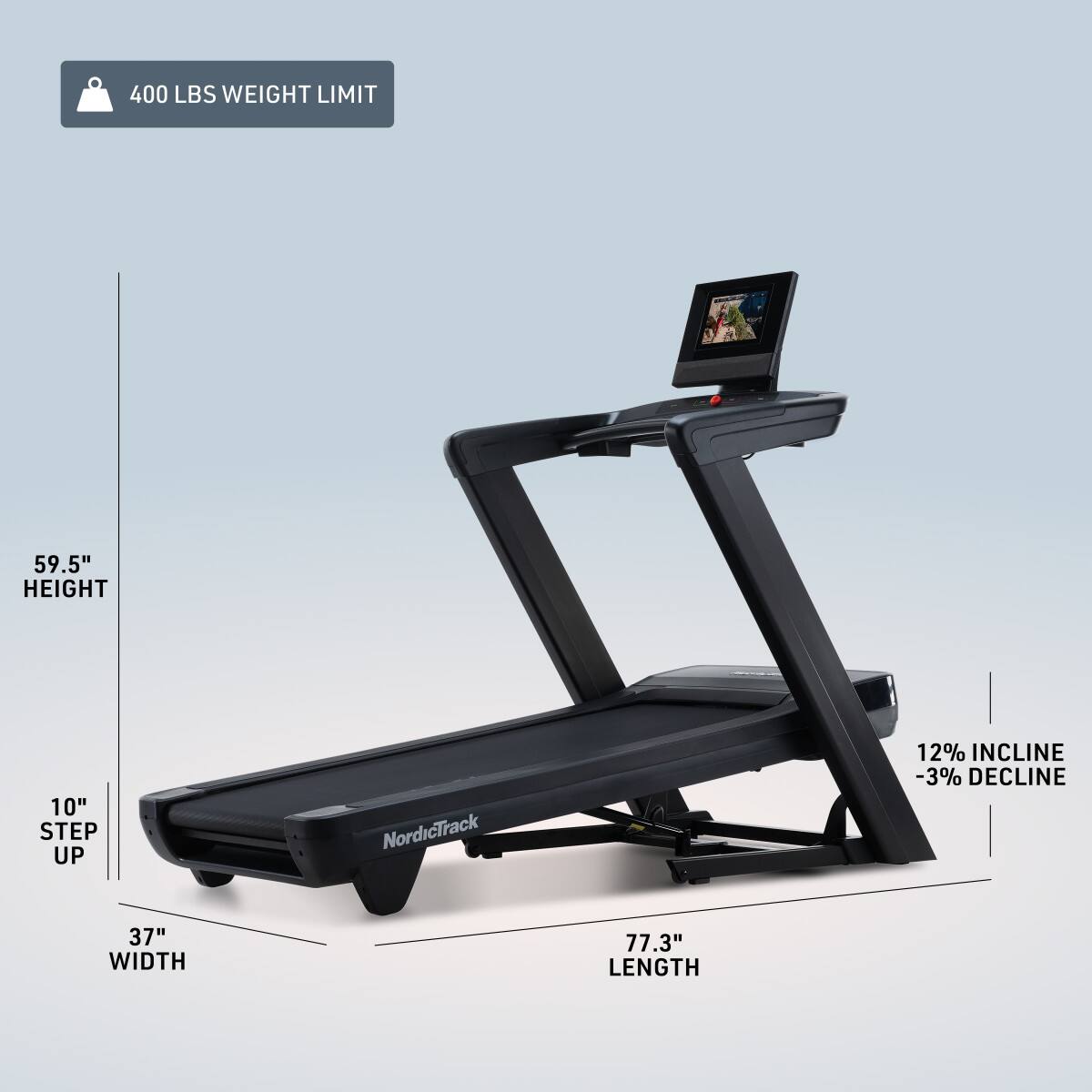 400 LBS WEIGHT LIMIT  
59.5" HEIGHT  
10" STEP UP  
37" WIDTH  
77.3" LENGTH  
12% INCLINE  
-3% DECLINE