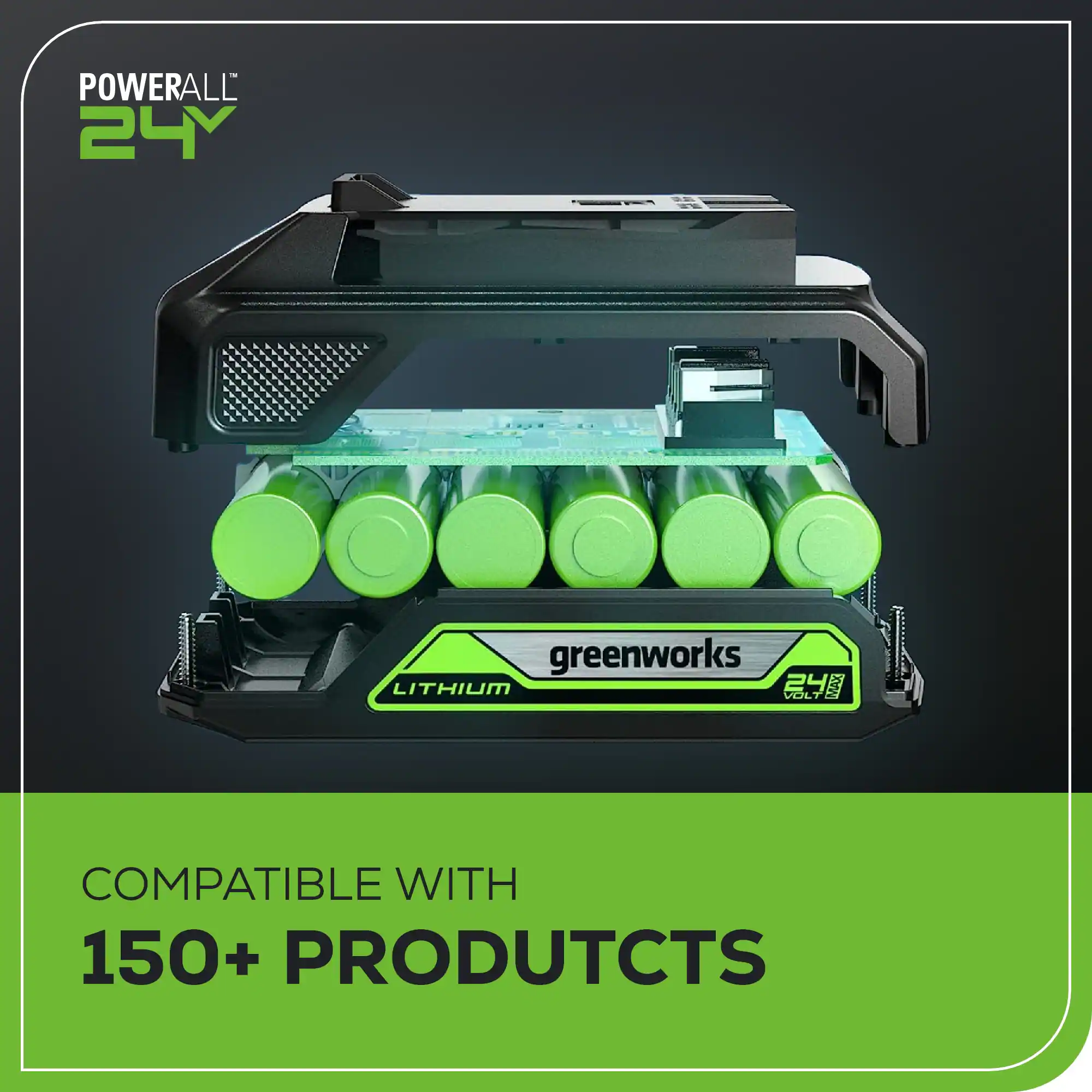 POWERALL 24V greenworks LITHIUM VOLT COMPATIBLE WITH 150+ PRODUCTS