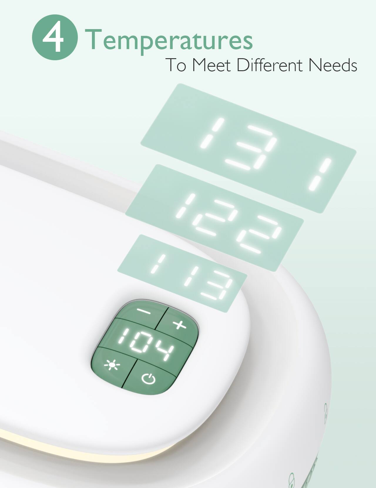 4 Temperatures To Meet Different Needs 13 : 122 : 113 - + 104
