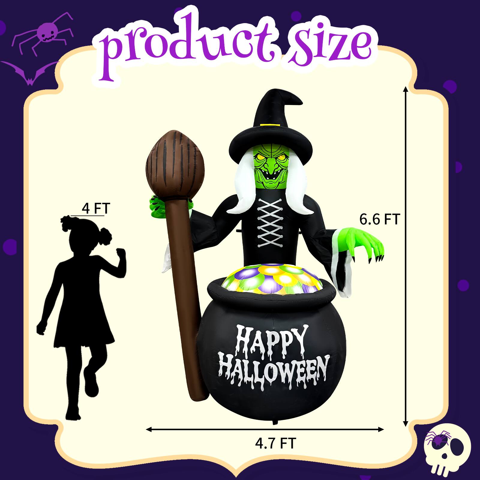 product Size  
4 FT  
6.6 FT  
HAPPY HALLOWEEN  
4.7 FT