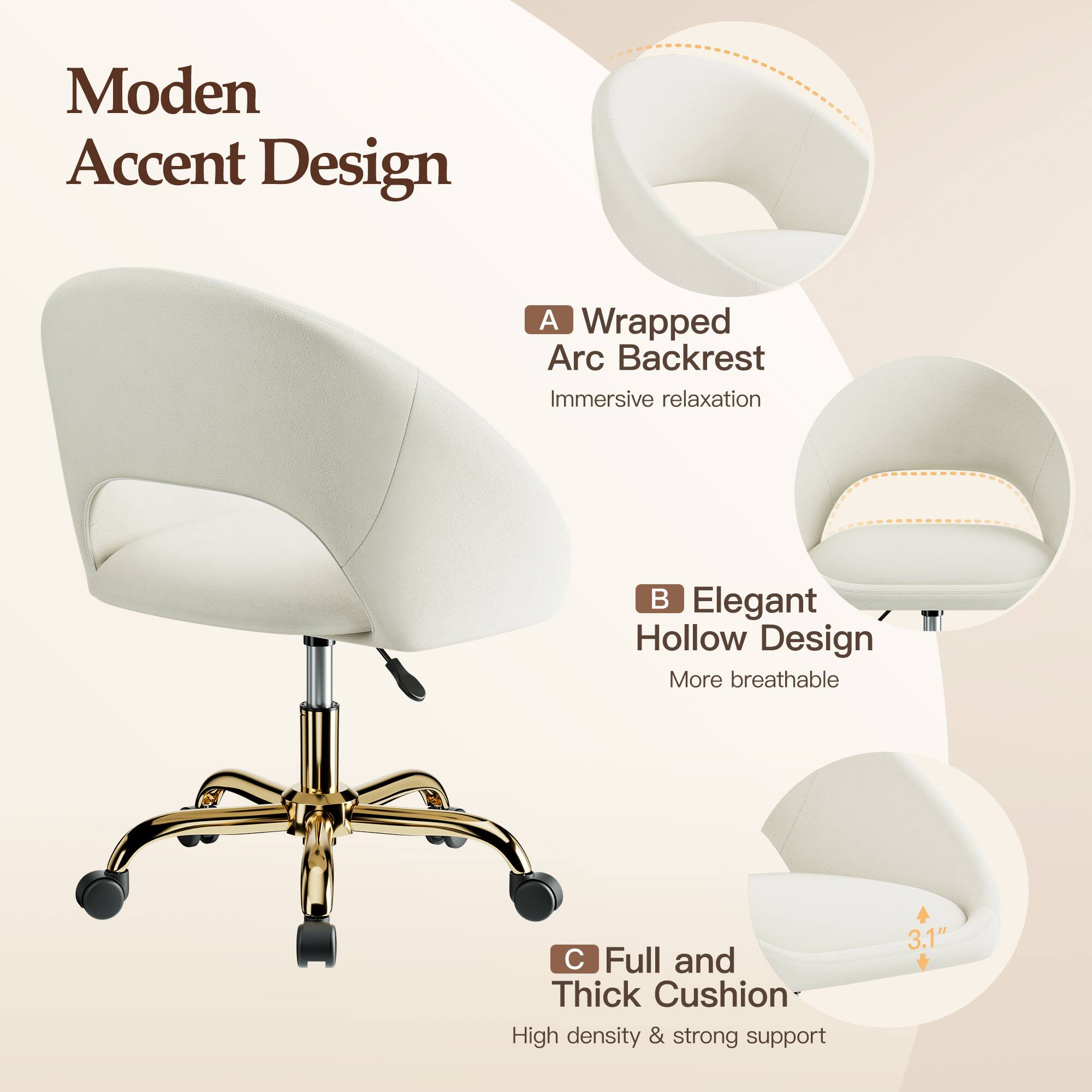 Moden Accent Design

A. Wrapped Arc Backrest  
Immersive relaxation

B. Elegant Hollow Design  
More breathable

C. Full and Thick Cushion  
High density & strong support  
3.1"