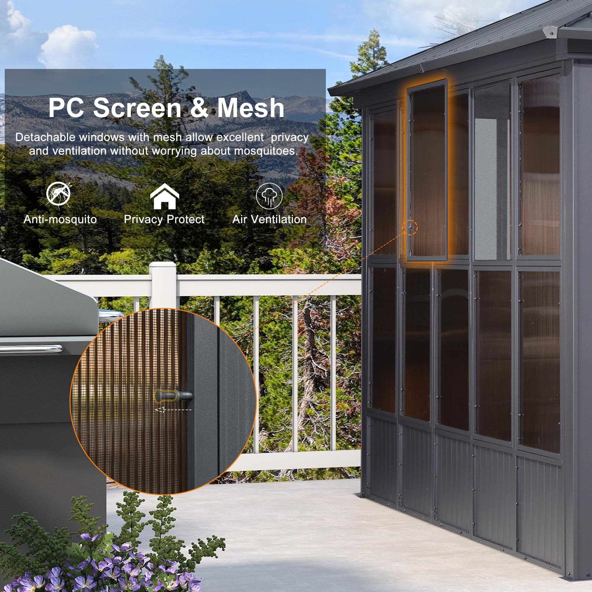 PC Screen & Mesh

Detachable windows with mesh allow excellent privacy and ventilation without worrying about mosquitoes

- Anti-mosquito
- Privacy Protect
- Air Ventilation