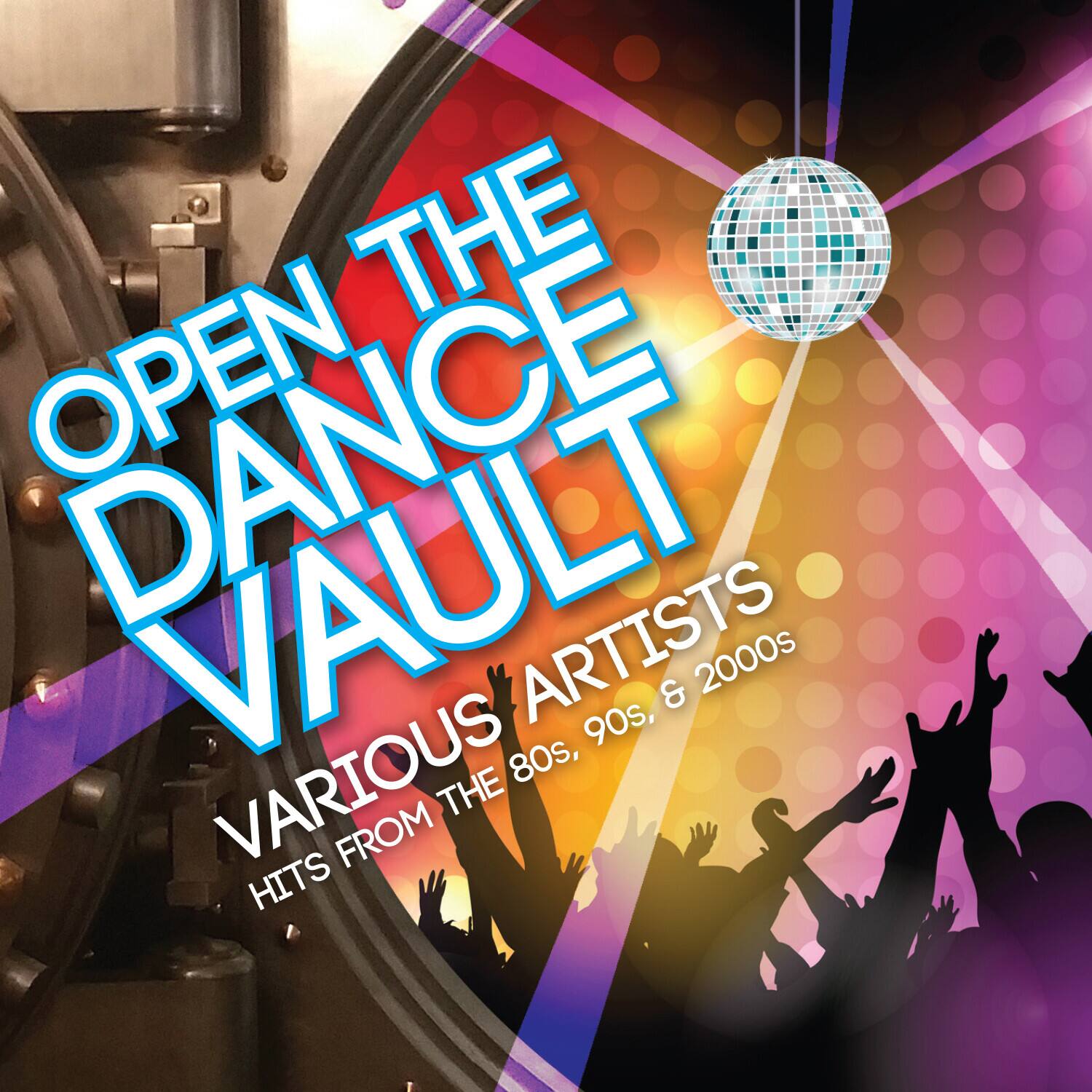OPEN THE DANCE VAULT  
VARIOUS ARTISTS  
HITS FROM THE 80s, 90s, & 2000s