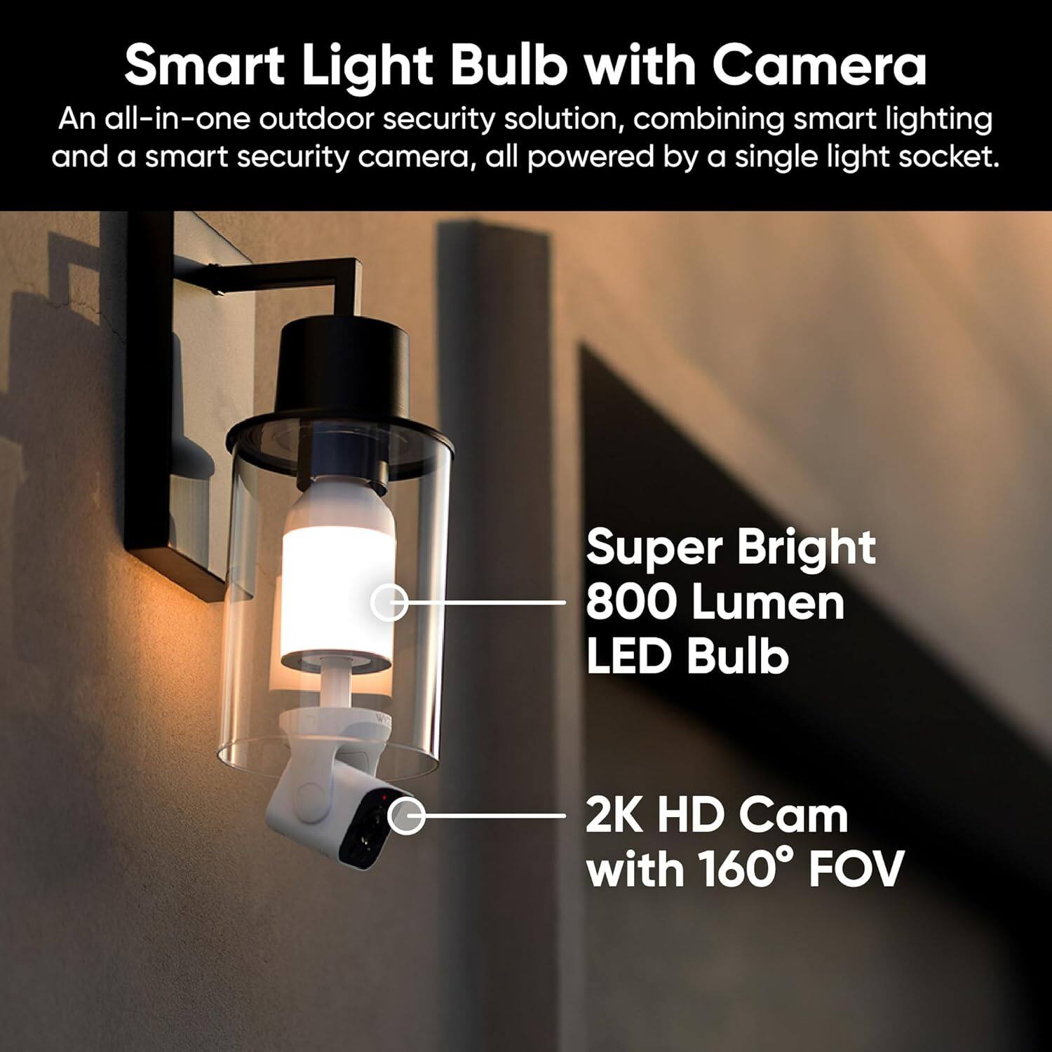 Smart Light Bulb with Camera: An all-in-one outdoor security solution, combining smart lighting and a smart security camera, all powered by a single light socket. Super Bright 800 Lumen LED Bulb 2K HD Cam with 160 FOV.
